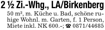 2 1/2 Zi.-Whg., LA/Birkenberg50 m², m. Küche u. Bad, schöne ruhige Wohnl. m. Garten, f. 1 Person, Miete inkl. NK 600.-; _ ***