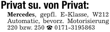 Privat su. von Privat: Mercedes, gepfl. E-Klasse, W212 Automatic, bevorz. Motorisierung 220 bzw. 250 _ ***