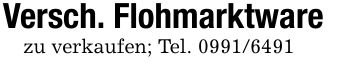 Versch. Flohmarktwarezu verkaufen; Tel. ***