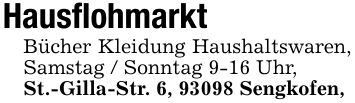 Hausflohmarkt Bücher Kleidung Haushaltswaren, Samstag / Sonntag 9-16 Uhr, St.-Gilla-Str. 6, 93098 Sengkofen,