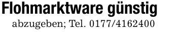 Flohmarktware günstigabzugeben; Tel. ***