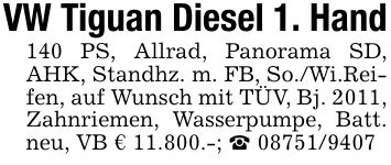 VW Tiguan Diesel 1. Hand140 PS, Allrad, Panorama SD, AHK, Standhz. m. FB, So./Wi.Reifen, auf Wunsch mit TÜV, Bj. 2011, Zahnriemen, Wasserpumpe, Batt. neu, VB € 11.800.-; _ ***