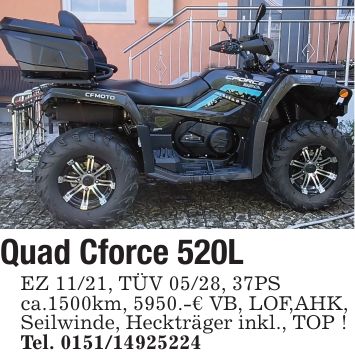 Quad Cforce 520L EZ 11/21, TÜV 05/28, 37PS ca.1500km, 5950.-€ VB, LOF,AHK, Seilwinde, Heckträger inkl., TOP ! Tel. ***