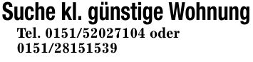 Suche kl. günstige WohnungTel. *** oder***