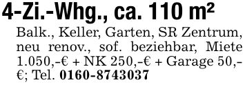 4-Zi.-Whg., ca. 110 m²Balk., Keller, Garten, SR Zentrum, neu renov., sof. beziehbar, Miete 1.050,-€ + NK 250,-€ + Garage 50,-€; Tel. ***