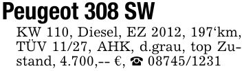 Peugeot 308 SW KW 110, Diesel, EZ 2012, 197'km, TÜV 11/27, AHK, d.grau, top Zustand, 4.700,-- €, _ ***