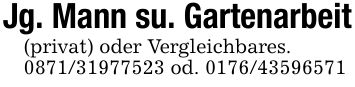 Jg. Mann su. Gartenarbeit(privat) oder Vergleichbares.*** od. ***
