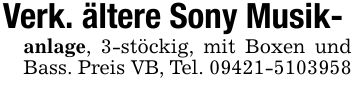 Verk. ältere Sony Musik-anlage, 3-stöckig, mit Boxen und Bass. Preis VB, Tel. ***