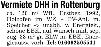 Vermiete DHH in Rottenburgca. 120 m² Wfl., Erstbez. 1992, Holzofen im WZ + PV-Anl. m. Speicher -> unabh. v. Energiek., schöne EBK, auf Wunsch inkl. sep. zug. 33 m² gr. ELW m. EBK, Energieausw. vorh. Tel: ***