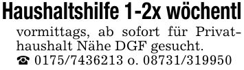 Haushaltshilfe 1-2x wöchentl vormittags, ab sofort für Privathaushalt Nähe DGF gesucht. _ *** o. ***