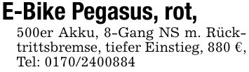 E-Bike Pegasus, rot,500er Akku, 8-Gang NS m. Rücktrittsbremse, tiefer Einstieg, 880 €, Tel: ***