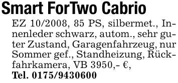 Smart ForTwo CabrioEZ ***, 85 PS, silbermet., Innenleder schwarz, autom., sehr guter Zustand, Garagenfahrzeug, nur Sommer gef., Standheizung, Rückfahrkamera, VB 3950,- €,Tel. ***