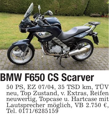 BMW F650 CS Scarver50 PS, EZ 07/04, 35 TSD km, TÜV neu, Top Zustand, v. Extras, Reifen neuwertig, Topcase u. Hartcase mit Lautsprecher möglich, VB 2.750 €, Tel. ***