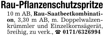 Rau-Pflanzenschutzspritze10 m AB, Rau-Saatbeetkombination, 3,30 m AB, m. Doppelwalzenkrümmler und Einzelkornsägerät, 5reihig, zu verk., _ ***