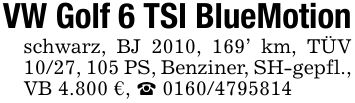 VW Golf 6 TSI BlueMotionschwarz, BJ 2010, 169' km, TÜV 10/27, 105 PS, Benziner, SH-gepfl., VB 4.800 €, _ ***
