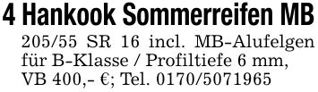 4 Hankook Sommerreifen MB205/55 SR 16 incl. MB-Alufelgen für B-Klasse / Profiltiefe 6 mm,VB 400,- €; Tel. ***