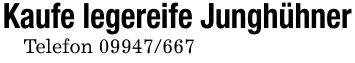 Kaufe legereife JunghühnerTelefon ***