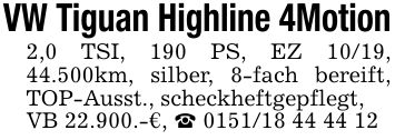 VW Tiguan Highline 4Motion2,0 TSI, 190 PS, EZ 10/19, 44.500km, silber, 8-fach bereift, TOP-Ausst., scheckheftgepflegt,VB 22.900.-€, _ ***