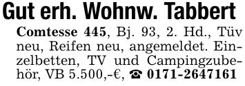 Gut erh. Wohnw. Tabbert Comtesse 445, Bj. 93, 2. Hd., Tüv neu, Reifen neu, angemeldet. Einzelbetten, TV und Campingzubehör, VB 5.500,-€, _ ***