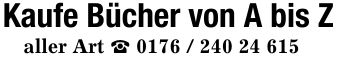 Kaufe Bücher von A bis Z aller Art _ ***