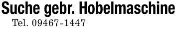 Suche gebr. HobelmaschineTel. ***