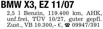 BMW X3, EZ 11/072,5 l Benzin, 119.400 km, AHK, unf.frei, TÜV 10/27, guter gepfl. Zust., VB 10.300,- €, _ ***