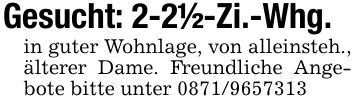 Gesucht: 2-2 1/2-Zi.-Whg.in guter Wohnlage, von alleinsteh., älterer Dame. Freundliche Angebote bitte unter ***