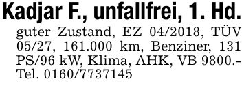 Kadjar F., unfallfrei, 1. Hd.guter Zustand, EZ ***, TÜV 05/27, 161.000 km, Benziner, 131 PS/96 kW, Klima, AHK, VB 9800.- Tel. ***