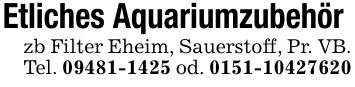 Etliches Aquariumzubehör zb Filter Eheim, Sauerstoff, Pr. VB. Tel. *** od. ***