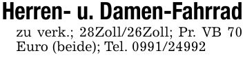 Herren- u. Damen-Fahrradzu verk.; 28Zoll/26Zoll; Pr. VB 70 Euro (beide); Tel. ***