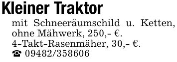 Kleiner Traktormit Schneeräumschild u. Ketten, ohne Mähwerk, 250,- €.4-Takt-Rasenmäher, 30,- €._ ***