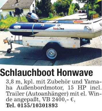 Schlauchboot Honwave 3,8 m, kpl. mit Zubehör und Yamaha Außenbordmotor, 15 HP incl. Trailer (Autoanhänger) mit el. Winde angepaßt, VB 2400,- €,Tel. ***