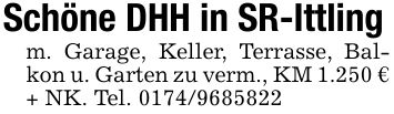 Schöne DHH in SR-Ittlingm. Garage, Keller, Terrasse, Balkon u. Garten zu verm., KM 1.250 € + NK. Tel. ***
