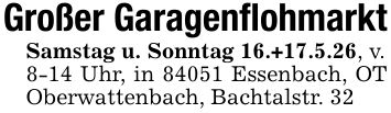 Großer GaragenflohmarktSamstag u. Sonntag 16.+17.5.26, v.8-14 Uhr, in 84051 Essenbach, OT Oberwattenbach, Bachtalstr. 32