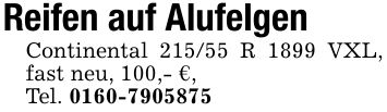 Reifen auf AlufelgenContinental 215/55 R 1899 VXL, fast neu, 100,- €,Tel. ***