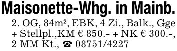 Maisonette-Whg. in Mainb.2. OG, 84m², EBK, 4 Zi., Balk., Gge + Stellpl.,KM € 850.- + NK € 300.-, 2 MM Kt., _ ***
