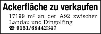 Ackerfläche zu verkaufen 17199 m² an der A92 zwischen Landau und Dingolfing _ ***