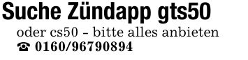 Suche Zündapp gts50oder cs50 - bitte alles anbieten_ ***