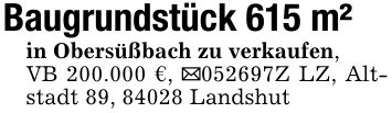Baugrundstück 615 m²in Obersüßbach zu verkaufen,VB 200.000 €, _***Z LZ, Altstadt 89, 84028 Landshut