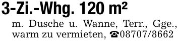 3-Zi.-Whg. 120 m²m. Dusche u. Wanne, Terr., Gge., warm zu vermieten, _***