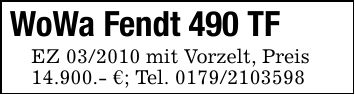 WoWa Fendt 490 TF EZ *** mit Vorzelt, Preis14.900.- €; Tel. ***