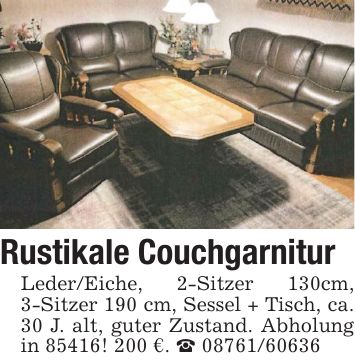 Rustikale CouchgarniturLeder/Eiche, 2-Sitzer 130cm, 3-Sitzer 190 cm, Sessel + Tisch, ca. 30 J. alt, guter Zustand. Abholung in 85416! 200 €. _ ***