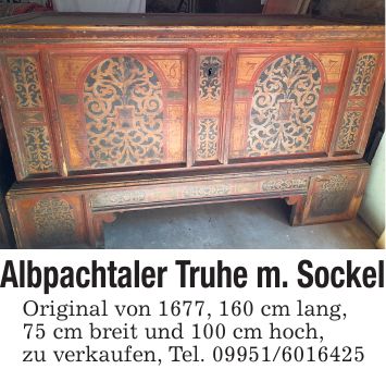 Albpachtaler Truhe m. SockelOriginal von 1677, 160 cm lang,75 cm breit und 100 cm hoch,zu verkaufen, Tel. ***