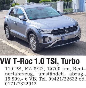 VW T-Roc 1.0 TSI, Turbo 110 PS, EZ 8/22, 15700 km, Rentnerfahrzeug, umständeh. abzug., 19.999,- € VB. Tel. *** od. ***