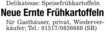 Delikatesse: Speisefrühkartoffeln Neue Ernte Frühkartoffeln für Gasthäuser, privat, Wiederverkäufer; Tel.: *** (SR)