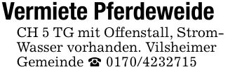 Vermiete PferdeweideCH 5 TG mit Offenstall, StromWasser vorhanden. VilsheimerGemeinde _ ***