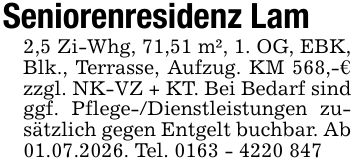 Seniorenresidenz Lam2,5 Zi-Whg, 71,51 m², 1. OG, EBK, Blk., Terrasse, Aufzug. KM 568,-€ zzgl. NK-VZ + KT. Bei Bedarf sind ggf. Pflege-/Dienstleistungen zusätzlich gegen Entgelt buchbar. Ab 01.07.2026. Tel. ***