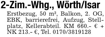 2-Zim.-Whg., Wörth/IsarErstbezug, 50 m², Balkon, 2. OG, EBK, barrierefrei, Aufzug, Stellplatz, Kellerabteil. KM 660.- € + NK 213.- €, Tel. ***