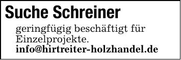 Suche Schreinergeringfügig beschäftigt fürEinzelprojekte.info@hirtreiter-holzhandel.de