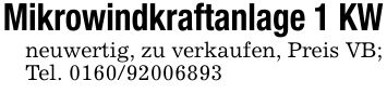 Mikrowindkraftanlage 1 KWneuwertig, zu verkaufen, Preis VB;Tel. ***